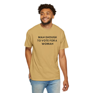 Man Enough To Vote For A Women (Black Font)