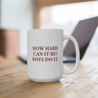 How hard can it be?  Boys do it.