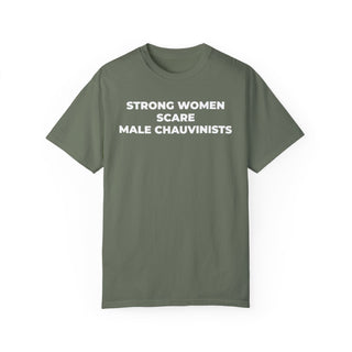 T-Shirt - Strong Women Scare Male Chauvinists Feminist Tee