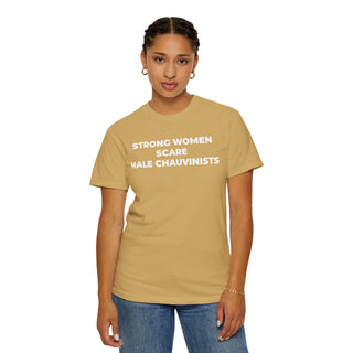 T-Shirt - Strong Women Scare Male Chauvinists Feminist Tee