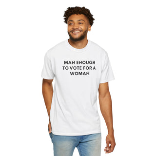 Man Enough To Vote For A Women (Black Font)