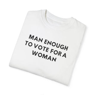 Man Enough To Vote For A Women (Black Font)