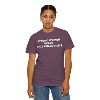 T-Shirt - Strong Women Scare Male Chauvinists Feminist Tee