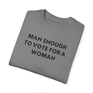 Man Enough To Vote For A Women (Black Font)