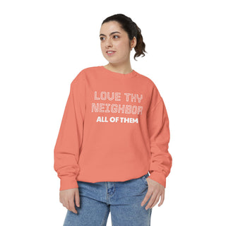 Garment-Dyed Sweatshirt - Love Thy Neighbor