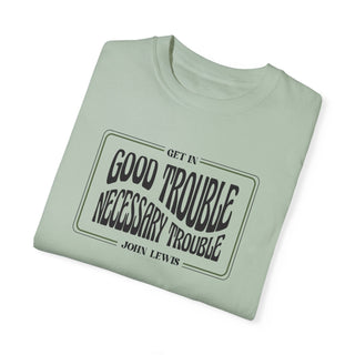 Good Trouble - Necessary Trouble ~ John Lewis