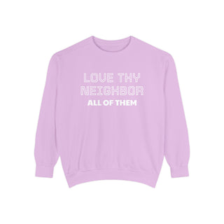 Garment-Dyed Sweatshirt - Love Thy Neighbor