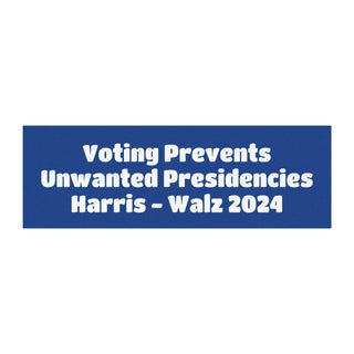 Voting Prevents Unwanted Presidencies - Harris - Walz 2024