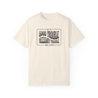 Good Trouble - Necessary Trouble ~ John Lewis