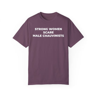 T-Shirt - Strong Women Scare Male Chauvinists Feminist Tee