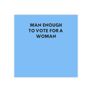 Man Enough to Vote For a Woman