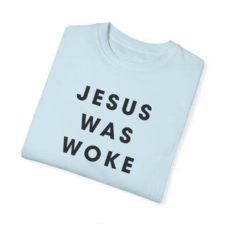 JESUS WAS WOKE