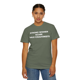 T-Shirt - Strong Women Scare Male Chauvinists Feminist Tee