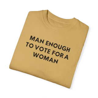 Man Enough To Vote For A Women (Black Font)