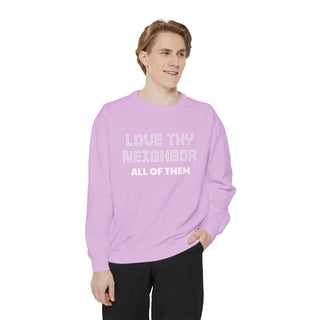 Garment-Dyed Sweatshirt - Love Thy Neighbor