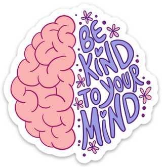 Be Kind To Your Mind