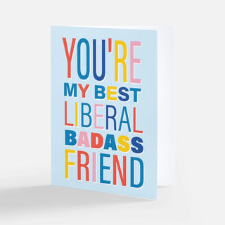 You're My Best Liberal Badass Friend